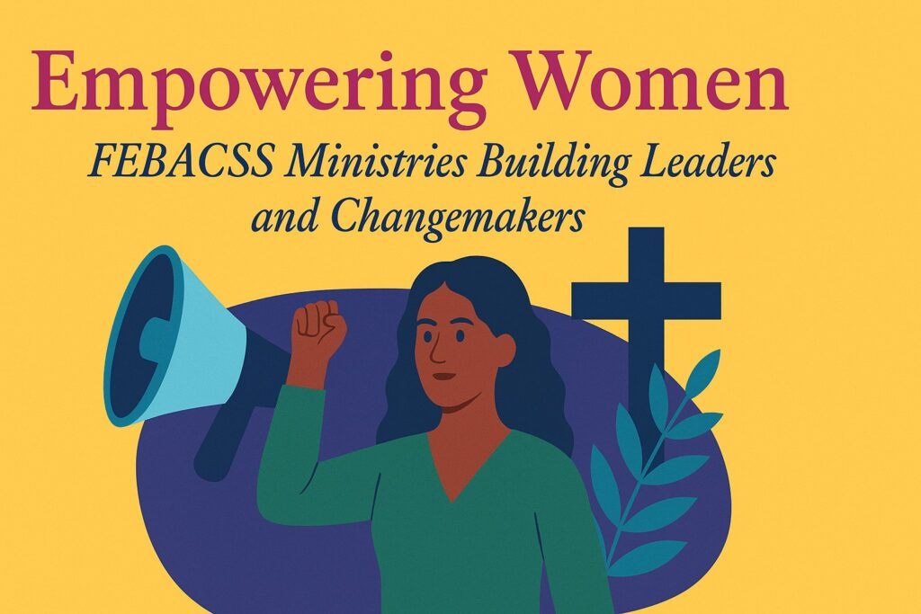 Empowering Women: FEBACSS Ministries Building Leaders and Changemakers